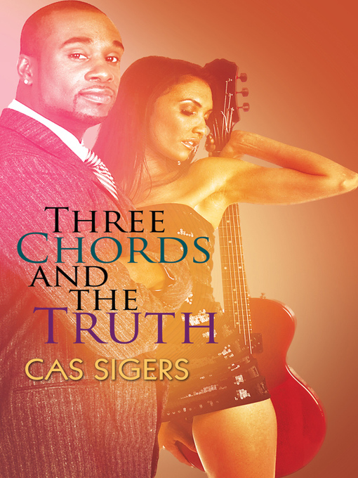 Title details for Three Chords and the Truth by Cas Sigers - Wait list